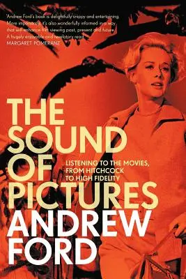 Le son des images : L'écoute des films, de Hitchcock à la Haute Fidélité - The Sound of Pictures: Listening to the Movies, from Hitchcock to High Fidelity