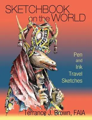 Sketchbook on the World : Croquis de voyage à la plume - Sketchbook on the World: Pen and Ink Travel Sketches