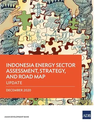 Évaluation du secteur énergétique indonésien, stratégie et feuille de route : Mise à jour - Indonesia Energy Sector Assessment, Strategy, and Road Map: Update