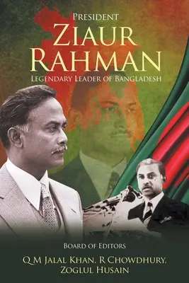 Le président Ziaur Rahman : Leader légendaire du Bangladesh - President Ziaur Rahman: Legendary Leader of Bangladesh