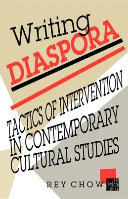 Écrire la diaspora : tactiques d'intervention dans les études culturelles contemporaines - Writing Diaspora: Tactics of Intervention in Contemporary Cultural Studies