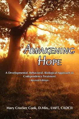 Eveiller l'espoir. Une approche développementale, comportementale et biologique du traitement de la codépendance. - Awakening Hope. a Developmental, Behavioral, Biological Approach to Codependency Treatment.