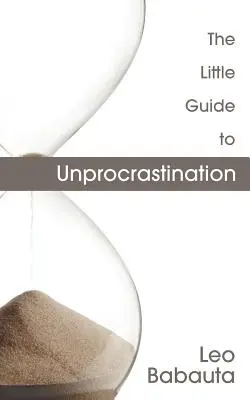 Le Petit Guide de la Décrastination - The Little Guide to Unprocrastination