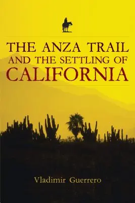 La piste Anza et la colonisation de la Californie - The Anza Trail and the Settling of California