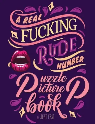 Un livre d'images sur les nombres vraiment grossier : Un cadeau de farce amusant pour les adultes qui est artistiquement gratifiant - A Real Fucking Rude Number Puzzle Picture Book: A Fun Prank Gift for Adults that's Artistically Gratifying