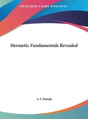 Les fondements de l'hermétisme révélés - Hermetic Fundamentals Revealed