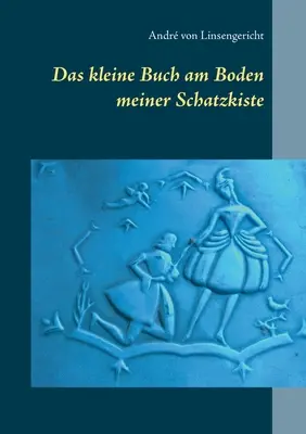 Das kleine Buch am Boden meiner Schatzkiste (Le petit livre sur le corps de ma fille) - Das kleine Buch am Boden meiner Schatzkiste