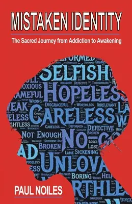 Mistaken Identity : Un voyage sacré de la dépendance à l'éveil - Mistaken Identity: A Sacred Journey from Addiction to Awakening