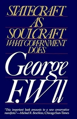 L'art de l'État en tant qu'art de l'âme : Ce que fait le gouvernement - Statecraft as Soulcraft: What Government Does