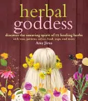 Herbal Goddess : Découvrez l'esprit étonnant de 12 plantes médicinales avec des thés, des potions, des pommades, de la nourriture, du yoga et bien plus encore. - Herbal Goddess: Discover the Amazing Spirit of 12 Healing Herbs with Teas, Potions, Salves, Food, Yoga, and More