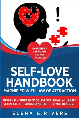 Le manuel de l'amour de soi amplifié par la loi de l'attraction : L'amour de soi, la guérison de votre vie et la création de l'abondance de joie que vous méritez. - Self-Love Handbook Magnified with Law of Attraction: Instantly Shift into Self-Love, Heal Your Life & Create the Abundance of Joy You Deserve