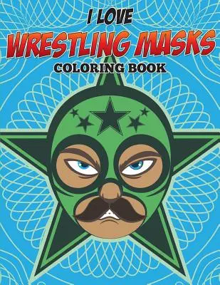 Livre à colorier I Love Wrestling Masks - I Love Wrestling Masks Coloring Book