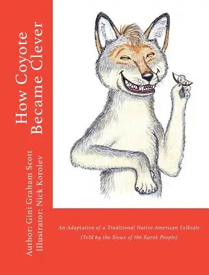 Comment le coyote est devenu intelligent : Une adaptation d'un conte traditionnel amérindien (raconté par le peuple Karok) - How Coyote Became Clever: An Adaptation of a Traditional Native American Folktale (Told by the Karok People)