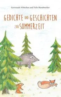 Poèmes et histoires pour l'été : Livre d'été pour les enfants à partir de quatre ans avec des poèmes d'été et des histoires d'animaux de la forêt de Saga. - Gedichte und Geschichten zur Sommerzeit: Sommerbuch fr Kinder ab vier Jahren mit Sommergedichten und Tiergeschichten aus dem Sagawald