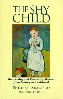 L'enfant timide : Surmonter et prévenir la timidité de l'enfance à l'âge adulte - The Shy Child: Overcoming and Preventing Shyness from Infancy to Adulthood