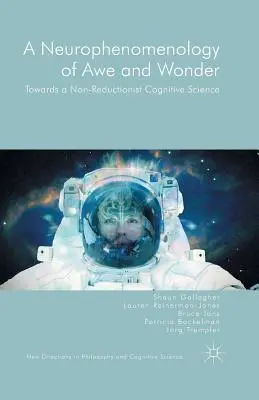 Une neurophénoménologie de l'admiration et de l'émerveillement : Vers une science cognitive non réductionniste - A Neurophenomenology of Awe and Wonder: Towards a Non-Reductionist Cognitive Science