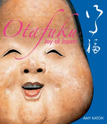 Otafuku : La joie du Japon - Otafuku: Joy of Japan