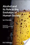 L'alcool et son rôle dans l'évolution de la société humaine : Rsc - Alcohol and Its Role in the Evolution of Human Society: Rsc
