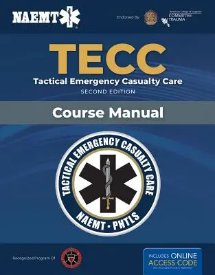 Tecc : Tactical Emergency Casualty Care : Tactical Emergency Casualty Care : Soins tactiques d'urgence aux blessés - Tecc: Tactical Emergency Casualty Care: Tactical Emergency Casualty Care