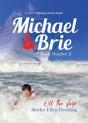 Michael et Brie (hors du navire) Livre numéro 2 : Une suite à Danser avec les rayures - Michael and Brie (off the Ship) Book Number 2: A Sequel to Dancing With the Stripes