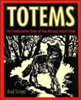 Totems : Le pouvoir de transformation de votre animal-totem personnel - Totems: The Transformative Power of Your Personal Animal Totem