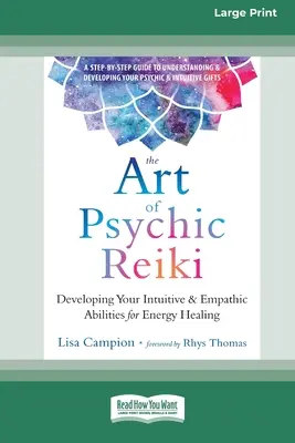 L'art du Reiki psychique : Développer vos capacités intuitives et empathiques pour la guérison énergétique (16pt Large Print Edition) - The Art of Psychic Reiki: Developing Your Intuitive and Empathic Abilities for Energy Healing (16pt Large Print Edition)