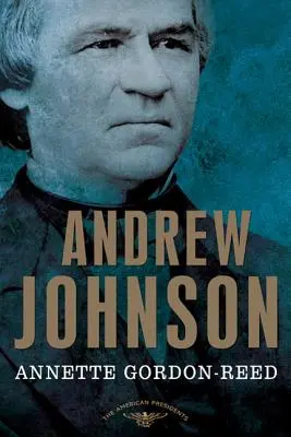 Andrew Johnson : la série des présidents américains : Le 17e président, 1865-1869 - Andrew Johnson: The American Presidents Series: The 17th President, 1865-1869