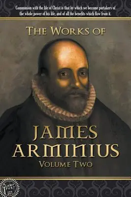 Œuvres de Jacques Arminius : Volume 2 - The Works of James Arminius: Volume Two