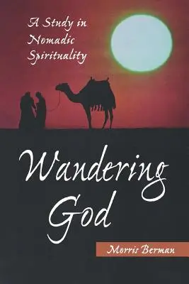 Dieu errant : Une étude de la spiritualité nomade - Wandering God: A Study in Nomadic Spirituality