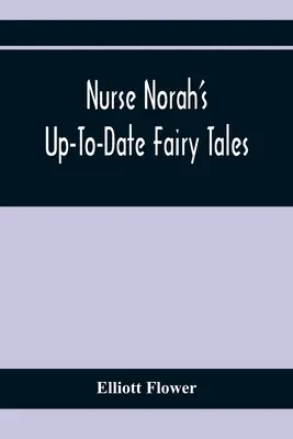 Les contes de fées actualisés de l'infirmière Norah - Nurse Norah'S Up-To-Date Fairy Tales