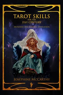 Tarot Skills for the 21st Century : Divination terrestre et magique - Tarot Skills for the 21st Century: Mundane and Magical Divination