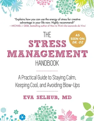 Le manuel de gestion du stress : Un guide pratique pour rester calme, garder son sang-froid et éviter les explosions - The Stress Management Handbook: A Practical Guide to Staying Calm, Keeping Cool, and Avoiding Blow-Ups