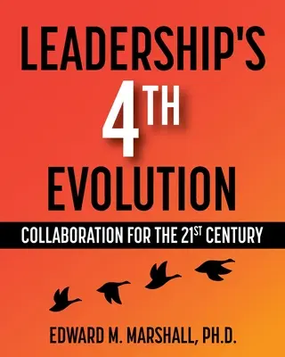 La quatrième évolution du leadership : La collaboration au 21e siècle - Leadership's 4th Evolution: Collaboration for the 21st Century