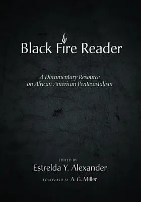 Le lecteur du feu noir : Une ressource documentaire sur le pentecôtisme afro-américain - The Black Fire Reader: A Documentary Resource on African American Pentecostalism