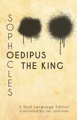 Œdipe roi de Sophocle : Une édition en deux langues - Sophocles' Oedipus the King: A Dual Language Edition