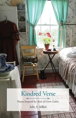 Kindred Verse : Poèmes inspirés par Anne... La Maison aux pignons verts - Kindred Verse: Poems Inspired by Anne of Green Gables