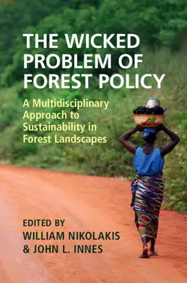 Le problème épineux de la politique forestière : Une approche multidisciplinaire de la durabilité dans les paysages forestiers - The Wicked Problem of Forest Policy: A Multidisciplinary Approach to Sustainability in Forest Landscapes
