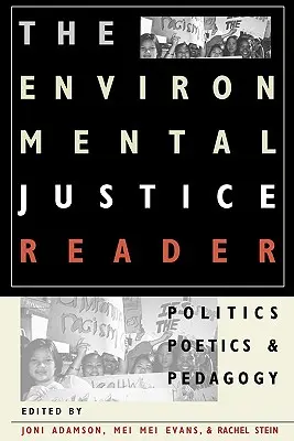 Le lecteur de la justice environnementale : Politique, Poétique et Pédagogie - The Environmental Justice Reader: Politics, Poetics, & Pedagogy