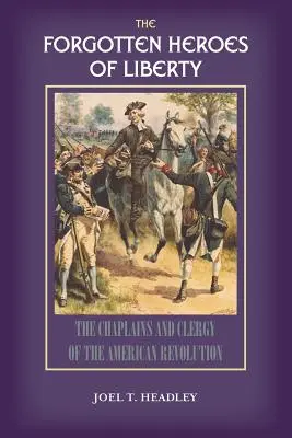 Les héros oubliés de la liberté : Les aumôniers et le clergé de la révolution américaine - The Forgotten Heroes of Liberty: Chaplains and Clergy of the American Revolution