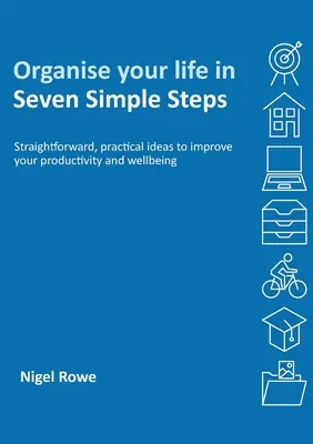 Organisez votre vie en sept étapes simples - Organise your life in Seven Simple Steps