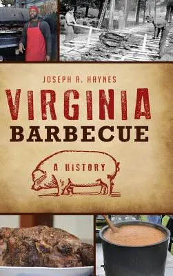 Virginia Barbecue : Une histoire - Virginia Barbecue: A History