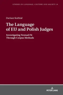 La langue des juges européens et polonais : L'étude de l'adéquation textuelle par les méthodes de corpus - The Language of Eu and Polish Judges: Investigating Textual Fit Through Corpus Methods