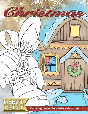 Livre de coloriage à gros caractères pour adultes, relaxation, NOËL : (Activités de démence pour les aînés - Livres de coloriage de démence) - LARGE PRINT Coloring books for adults relaxation CHRISTMAS: (Dementia activities for seniors - Dementia coloring books)