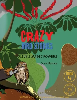 Histoires d'oiseaux fous : Les pouvoirs magiques d'Olive Livre 4 - Crazy Bird Stories: Olive's Magic Powers Book 4