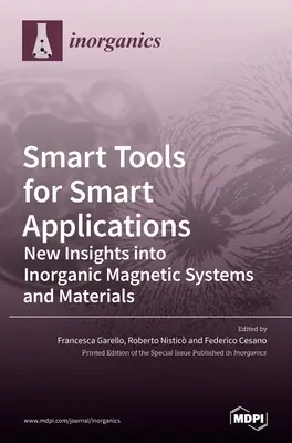 Des outils intelligents pour des applications intelligentes : Nouvelles perspectives sur les systèmes et matériaux magnétiques inorganiques - Smart Tools for Smart Applications: New Insights into Inorganic Magnetic Systems and Materials