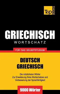 Vocabulaire grec pour l'auto-apprentissage - 9000 mots - Griechischer Wortschatz fr das Selbststudium - 9000 Wrter
