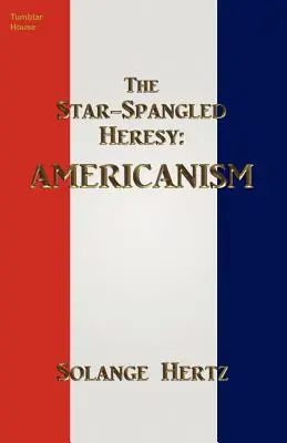 L'hérésie étoilée : L'américanisme - The Star-Spangled Heresy: Americanism