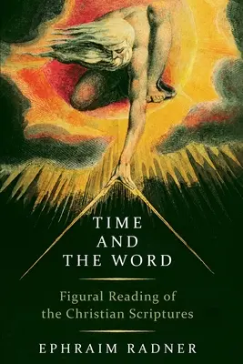 Le temps et la parole : La lecture figurative des Écritures chrétiennes - Time and the Word: Figural Reading of the Christian Scriptures