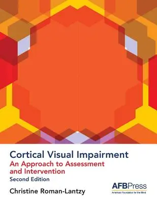 Déficience visuelle corticale : Une approche de l'évaluation et de l'intervention - Cortical Visual Impairment: An Approach to Assessment and Intervention