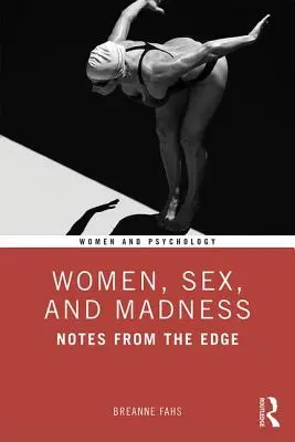 Les femmes, le sexe et la folie : Notes from the Edge - Women, Sex, and Madness: Notes from the Edge